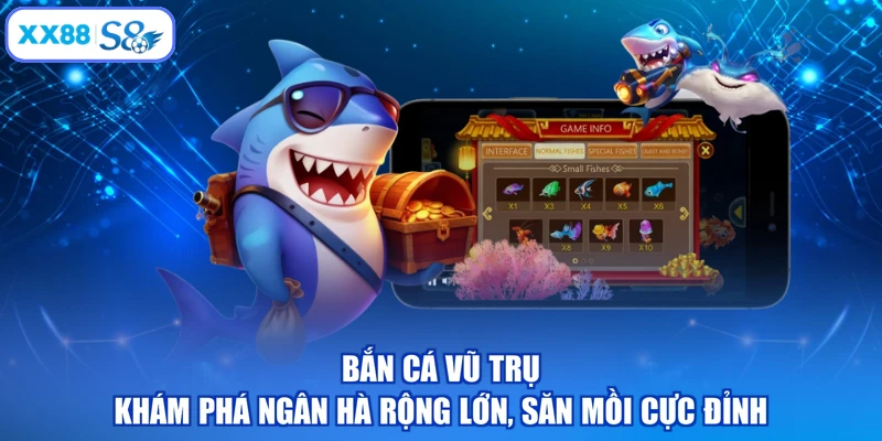 Bắn Cá Vũ Trụ - Khám Phá Ngân Hà Rộng Lớn, Săn Mồi Cực Đỉnh
